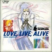 Mospeada: Love Live Alive