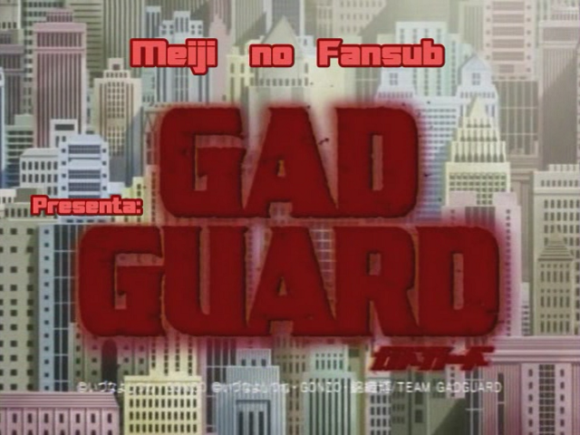 Gad Guard (Meiji no Fansub)