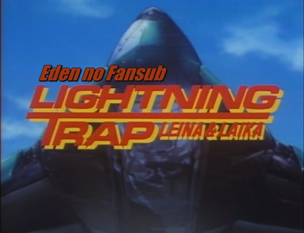 Lightning Trap: Leina & Laika (Eden no Fansub)