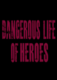 Dangerous life of heroes
