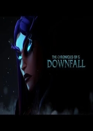 The Chronicles of G: Downfall
