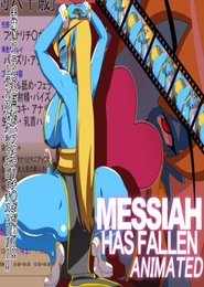 Messiah has Fallen ~ Animated ~