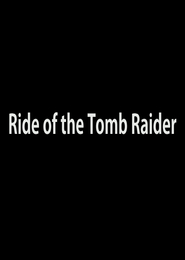 Ride of the Tomb Raider