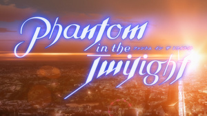Phantom in the Twilight