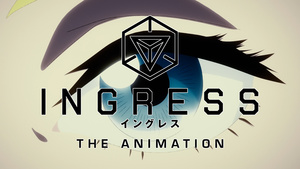 Ingress the Animation