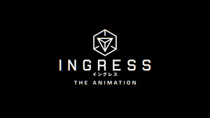 Ingress the Animation