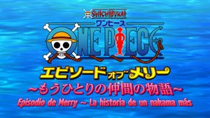 One Piece: Episode of Merry - Mou Hitori no Nakama no Monogatari
